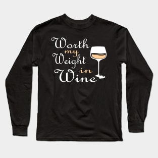 Worth My Weight In Wine gift idea Long Sleeve T-Shirt